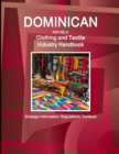 Dominican Republic Clothing and Textile Industry Handbook - Strategic Information, Regulations, Contacts - Book