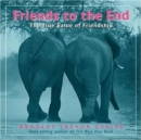 Friends to the End : The True Value of Friendship - Book