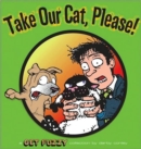 Take Our Cat, Please! : A "Get Fuzzy" Collection - Book
