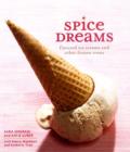 Spice Dreams : Flavored Ice Creams and Other Frozen Treats - Book
