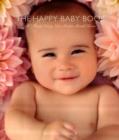 The Happy Baby Book : 50 Things Every New Mother Should Know - Book