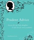Prudent Advice : Lessons for My Baby Daughter (A Life List for Every Woman) - Book