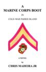 A Marine Corps Boot : In Cold-War Parris Island - Book