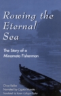 Rowing the Eternal Sea : The Story of a Minamata Fisherman - Book