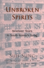 Unbroken Spirits : Nineteen Years in South Korea's Gulag - Book