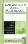 Glass Ceilings and Asian Americans : The New Face of Workplace Barriers - Book