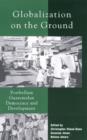 Globalization on the Ground : Postbellum Guatemalan Democracy and Development - Book