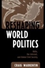 Reshaping World Politics : NGOs, the Internet, and Global Civil Society - Book