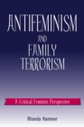 Antifeminism and Family Terrorism : A Critical Feminist Perspective - Book