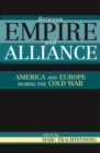 Between Empire and Alliance : America and Europe During the Cold War - Book