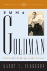 Emma Goldman : Political Thinking in the Streets - Book