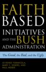 Faith-Based Initiatives and the Bush Administration : The Good, the Bad, and the Ugly - Book