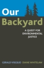 Our Backyard : A Quest for Environmental Justice - Book