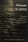 Almost NATO : Partners and Players in Central and Eastern European Security - Book