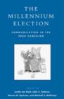 The Millennium Election : Communication in the 2000 Campaign - Book