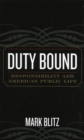Duty Bound : Responsibility and American Public Life - Book