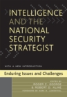 Intelligence and the National Security Strategist : Enduring Issues and Challenges - Book