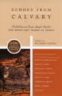 Echoes from Calvary : Mediations on Franz Joseph Haydn's The Seven Last Words of Christ - Book