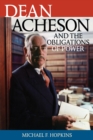 Dean Acheson and the Obligations of Power - Book