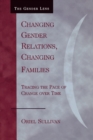 Changing Gender Relations, Changing Families : Tracing the Pace of Change Over Time - Book