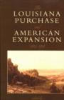 The Louisiana Purchase and American Expansion, 1803-1898 - Book