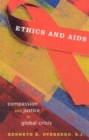 Ethics and AIDS : Compassion and Justice in Global Crisis - Book