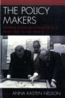 The Policy Makers : Shaping American Foreign Policy from 1947 to the Present - Book
