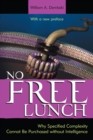 No Free Lunch : Why Specified Complexity Cannot Be Purchased without Intelligence - Book