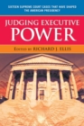 Judging Executive Power : Sixteen Supreme Court Cases that Have Shaped the American Presidency - eBook