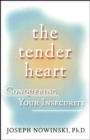 The Tender Heart : Conquering Your Insecurity - eBook