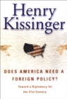 Does America Need a Foreign Policy? : Toward a New Diplomacy for the 21st Century - eBook