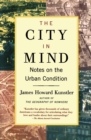 The City in Mind : Notes on the Urban Condition - Book