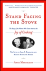Stand Facing the Stove : The Story of the Women Who Gave America The Joy of Cooking - Book