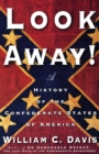 Look Away! : A History of the Confederate States of America - Book