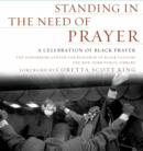 Standing in the Need of Prayer : A Celebration of Black Prayer - eBook