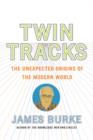 Twin Tracks : The Unexpected Origins of the Modern World - Book
