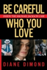 Be Careful Who You Love : Inside the Michael Jackson Case - Book