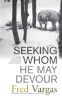 Seeking Whom He May Devour : Chief Inspector Adamsberg Investigates - Book