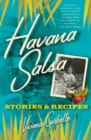 Havana Salsa : Stories and Recipes - Book