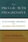 The Pro-Growth Progressive : An Economic Strategy for Shared Prosperity - eBook