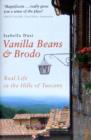 Vanilla Beans And Brodo : Real Life In The Hills Of Tuscany - Book