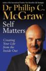 Self Matters : Creating Your Life From The Inside Out - Book