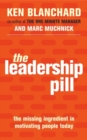 The Leadership Pill : The Missing Ingredient in Motivating People Today - Book