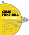 CAÂ³mo funciona el espacio : GuA-a grA!fica del universo - Book