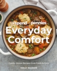 Spend with Pennies Everyday Comfort : Family Dinner Recipes from Fresh to Cozy: A Cookbook - Book
