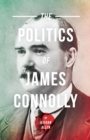 The Politics Of James Connolly - Book