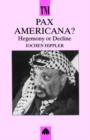Pax Americana : Hegemony Or Decline? - Book