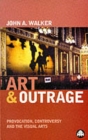 Art & Outrage : Provocation, Controversy and the Visual Arts - Book