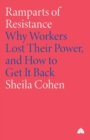 Ramparts of Resistance : Why Workers Lost Their Power, and How to Get It Back - Book