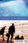 Tyranny of the Moment : Fast and Slow Time in the Information Age - Book